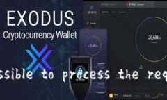  impossible to process the request